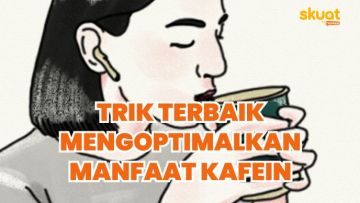 4 Trik Terbaik Dapatkan Manfaat Optimal dari Kafein. Efek Samping Jadi Minimal~