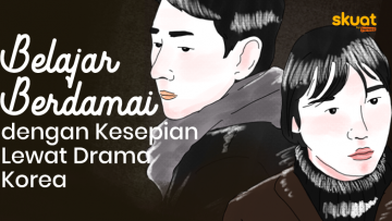 Berjuang Menghadapi Kesepian Lewat 6 Drama Korea. Yuk, Jujur sama Diri Sendiri!