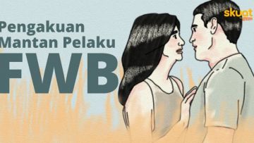 Mantan Pelaku Ungkap 4 Risiko FWB yang Tak Terduga. Siap Menanggungnya?