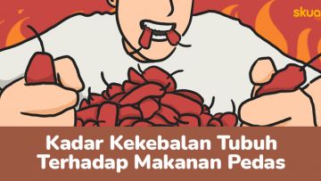 Kadar Kekebalan Tubuh Terhadap Makanan Pedas. Kapan Harus Berhenti?