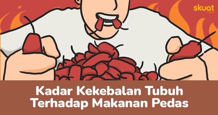 Kadar Kekebalan Tubuh Terhadap Makanan Pedas. Kapan Harus Berhenti?