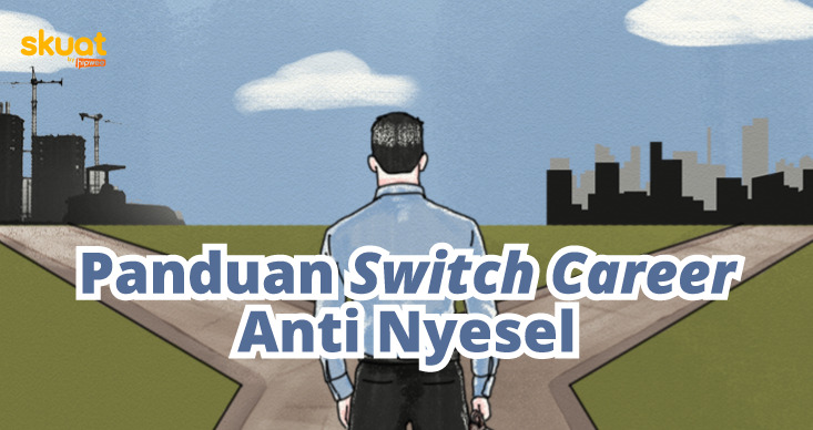 Panduan Switch Career: Hal yang Harus Dipertimbangkan dan Langkah-langkahnya