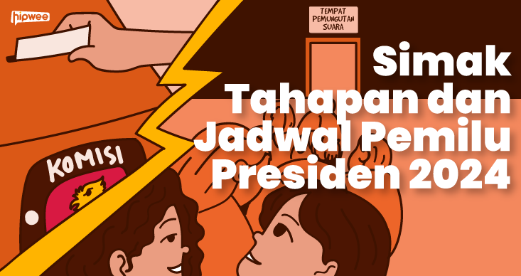 Tahapan dan Jadwal Pemilu Presiden 2024, Buat yang Punya Hak Suara Wajib Tahu!