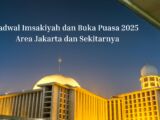 Jadwal Imsakiyah dan Buka Puasa di Jakarta Selama Ramadan 2025