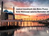 Jadwal Imsakiyah dan Buka Puasa di Makassar Selama Ramadhan 2025